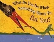 What Do You Do When Something Wants to Eat You?